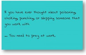 Forward of the Week: How to Tell If You Need to Pray at Work